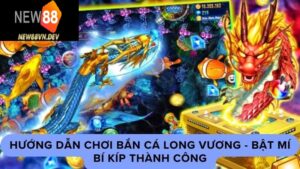 Bật mí những mẹo chơi bắn cá long vương giúp bạn thành công