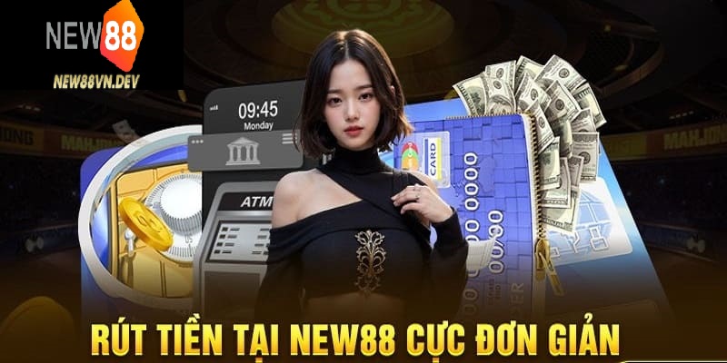 Điều kiện cơ bản cần tuân thủ trước khi rút tiền New88